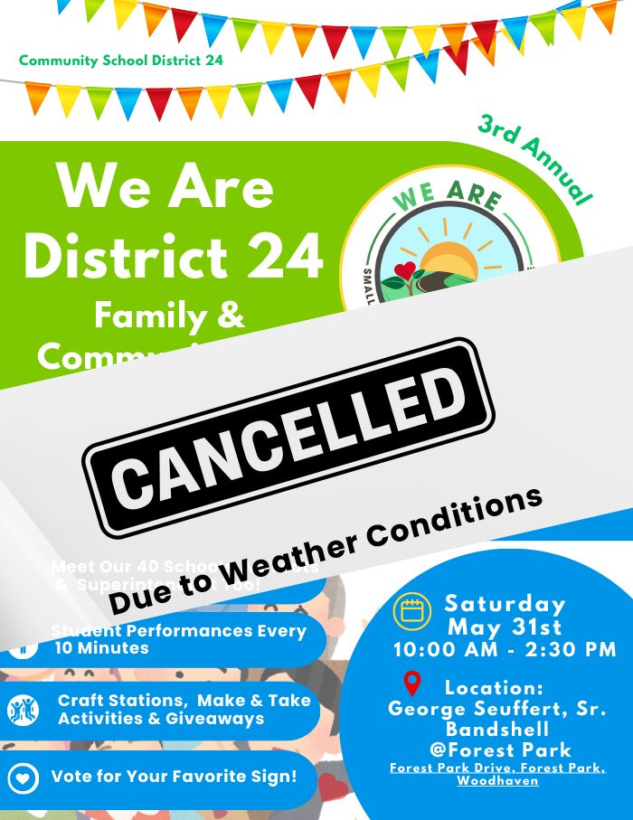 Flyer: 3rd Annual We Are District 24 Family & Community Day, Saturday May 31st, 10:00 AM – 2:30 PM, George Seuffert, Sr. Bandshell at Forest Park, Woodhaven. Marked CANCELLED due to weather conditions.